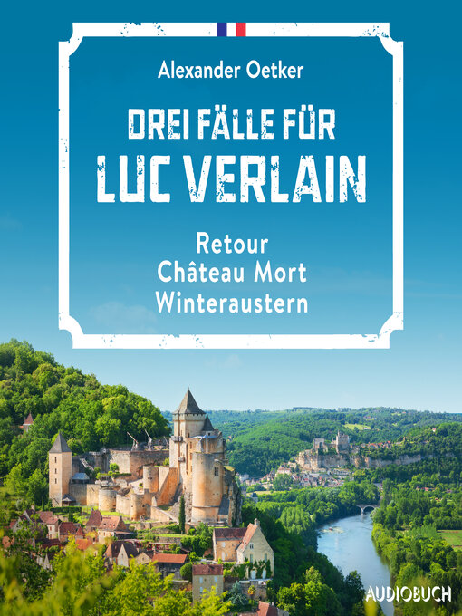 Title details for Drei Fälle für Luc Verlain (Retour, Château Mort, Winteraustern) by Alexander Oetker - Available